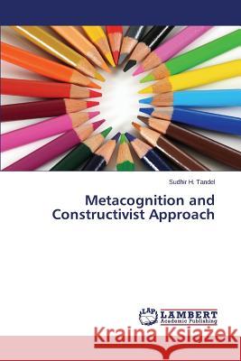 Metacognition and Constructivist Approach Tandel Sudhir H. 9783659674174