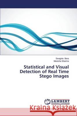 Statistical and Visual Detection of Real Time Stego Images Bera Swagota                             Sharma Monisha 9783659674471