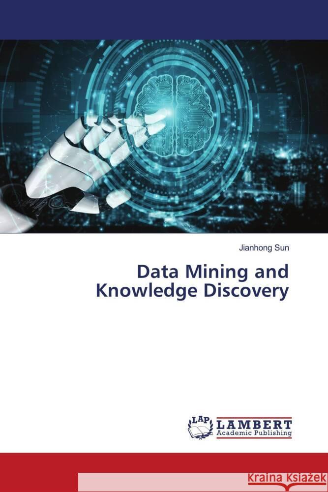 Data Mining and Knowledge Discovery Sun, Jianhong 9783659674747