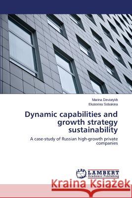 Dynamic capabilities and growth strategy sustainability Deviatykh Marina 9783659674945 LAP Lambert Academic Publishing