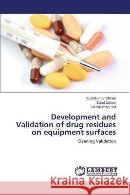 Development and Validation of drug residues on equipment surfaces Shinde Sushilkumar 9783659674983 LAP Lambert Academic Publishing
