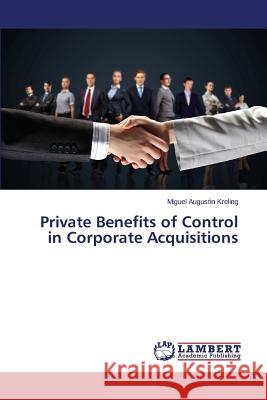 Private Benefits of Control in Corporate Acquisitions Augustin Kreling Miguel 9783659675072 LAP Lambert Academic Publishing