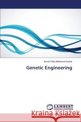 Genetic Engineering Mohamed Dwidar Emad Fathy 9783659675201 LAP Lambert Academic Publishing