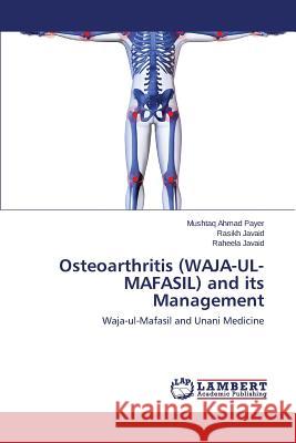 Osteoarthritis (WAJA-UL-MAFASIL) and its Management Payer Mushtaq Ahmad 9783659675591