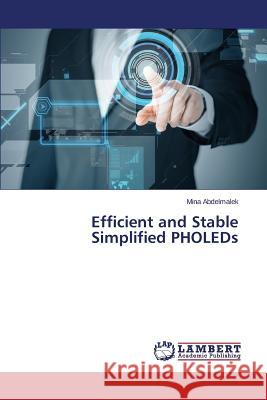 Efficient and Stable Simplified PHOLEDs Abdelmalek Mina 9783659675676