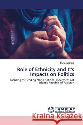 Role of Ethnicity and It's Impacts on Politics Shakil Muneeb 9783659676208 LAP Lambert Academic Publishing