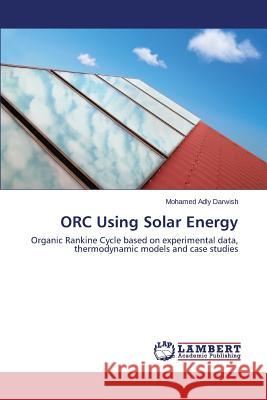 ORC Using Solar Energy Adly Darwish Mohamed 9783659676413