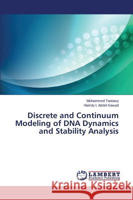 Discrete and Continuum Modeling of DNA Dynamics and Stability Analysis Tantawy Mohammed                         I. Abdel-Gawad Hamdy 9783659676604 LAP Lambert Academic Publishing