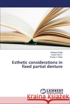 Esthetic considerations in fixed partial denture Singh Indrajeet 9783659677847 LAP Lambert Academic Publishing