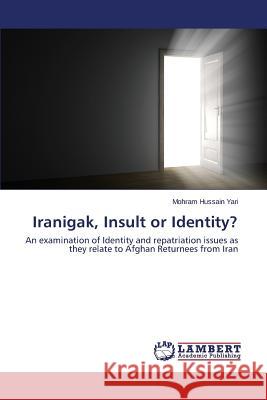 Iranigak, Insult or Identity? Yari Mohram Hussain 9783659678059 LAP Lambert Academic Publishing