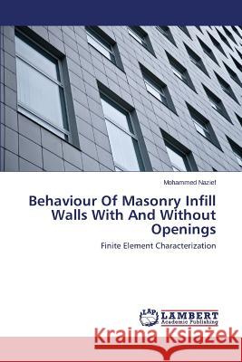 Behaviour Of Masonry Infill Walls With And Without Openings Nazief Mohammed 9783659678523