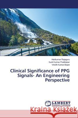 Clinical Significance of PPG Signals- An Engineering Perspective Rajaguru Harikumar                       Prabhakar Sunil Kumar                    Bojan Vinoth Kumar 9783659678547