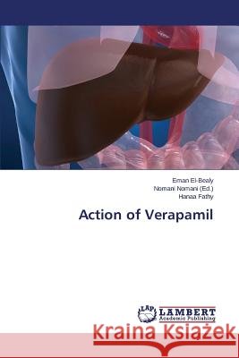 Action of Verapamil El-Bealy Eman                            Fathy Hanaa                              Nomani Nomani 9783659678677 LAP Lambert Academic Publishing
