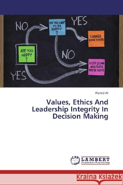 Values, Ethics And Leadership Integrity In Decision Making Ali, Hamid 9783659678738 LAP Lambert Academic Publishing