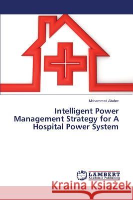Intelligent Power Management Strategy for A Hospital Power System Altaher Mohammed 9783659679230 LAP Lambert Academic Publishing
