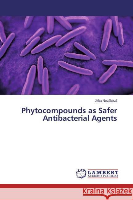 Phytocompounds as Safer Antibacterial Agents Nováková, Jitka 9783659679247