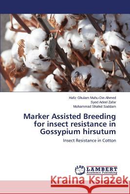 Marker Assisted Breeding for insect resistance in Gossypium hirsutum Ahmed Hafiz Ghulam Muhu-Din 9783659679476 LAP Lambert Academic Publishing