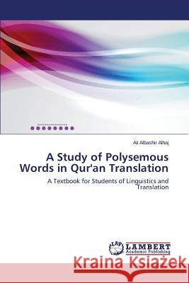 A Study of Polysemous Words in Qur'an Translation Albashir Alhaj Ali 9783659679667 LAP Lambert Academic Publishing