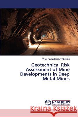 Geotechnical Risk Assessment of Mine Developments in Deep Metal Mines Abdellah Wael Rashad Elrawy 9783659679704 LAP Lambert Academic Publishing