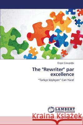 The Rewriter par excellence Çavuşoğlu Özgür 9783659679926