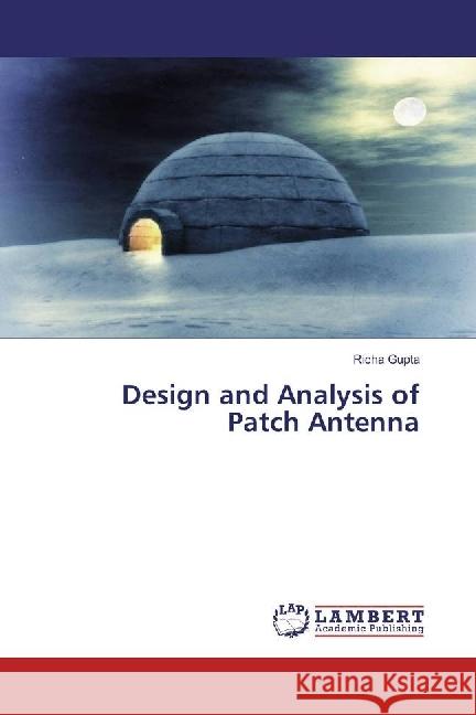 Design and Analysis of Patch Antenna Gupta, Richa 9783659679988