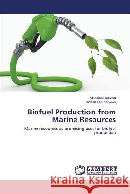 Biofuel Production from Marine Resources Barakat Khouloud 9783659680342 LAP Lambert Academic Publishing