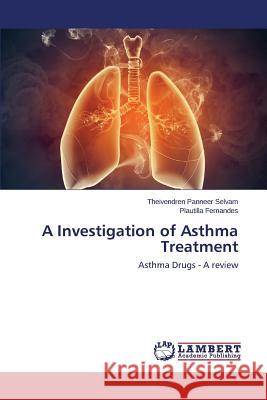 A Investigation of Asthma Treatment Panneer Selvam Theivendren 9783659680601
