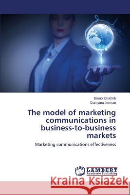 The model of marketing communications in business-to-business markets Zavrsnik Bruno 9783659680755 LAP Lambert Academic Publishing