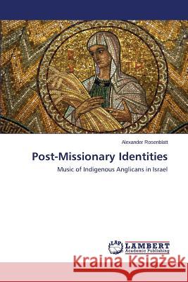 Post-Missionary Identities Rosenblatt Alexander 9783659680779 LAP Lambert Academic Publishing
