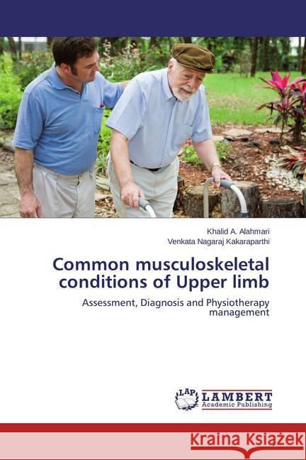 Common musculoskeletal conditions of Upper limb : Assessment, Diagnosis and Physiotherapy management Alahmari, Khalid A.; Kakaraparthi, Venkata Nagaraj 9783659681042 LAP Lambert Academic Publishing