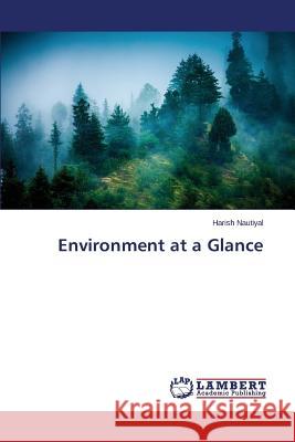 Environment at a Glance Nautiyal Harish 9783659681585 LAP Lambert Academic Publishing