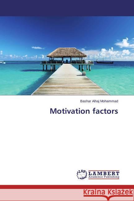 Motivation factors Alhaj Mohammad, Bashar 9783659681646 LAP Lambert Academic Publishing