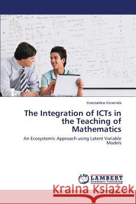 The Integration of ICTs in the Teaching of Mathematics Keramida Konstantina 9783659681929 LAP Lambert Academic Publishing