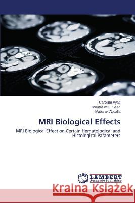 MRI Biological Effects Ayad Caroline 9783659682124 LAP Lambert Academic Publishing