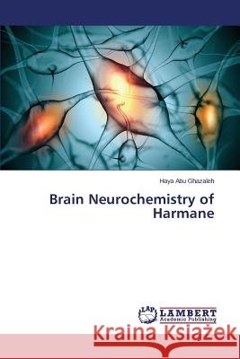 Brain Neurochemistry of Harmane Abu Ghazaleh Haya 9783659682230