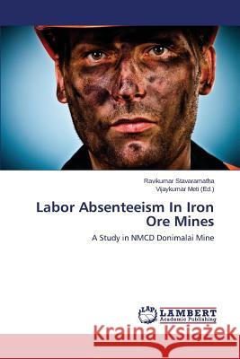 Labor Absenteeism In Iron Ore Mines Stavaramatha Ravikumar 9783659682254 LAP Lambert Academic Publishing