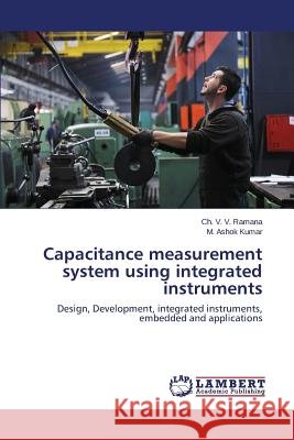 Capacitance measurement system using integrated instruments Ramana Ch V. V. 9783659682414