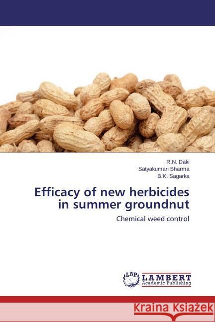 Efficacy of new herbicides in summer groundnut : Chemical weed control Daki, R.N.; Sharma, Satyakumari; Sagarka, B.K. 9783659682483 LAP Lambert Academic Publishing