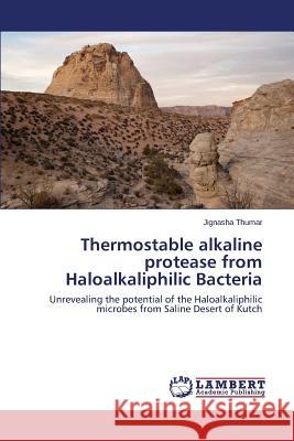 Thermostable alkaline protease from Haloalkaliphilic Bacteria Thumar Jignasha 9783659682742