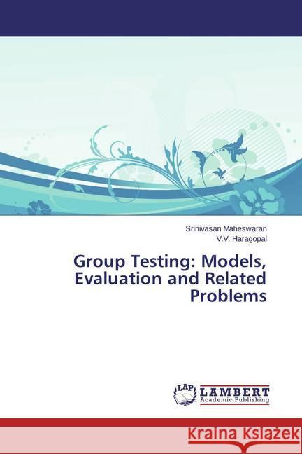 Group Testing: Models, Evaluation and Related Problems Maheswaran, Srinivasan; Haragopal, V.V. 9783659683084