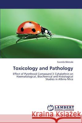 Toxicology and Pathology Meesala Suseela 9783659683503