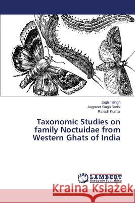 Taxonomic Studies on family Noctuidae from Western Ghats of India Singh Jagbir                             Singh Sodhi Jagpreet                     Kumar Ratesh 9783659683619 LAP Lambert Academic Publishing