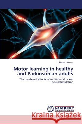 Motor learning in healthy and Parkinsonian adults Di Nuzzo Chiara 9783659683763