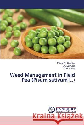 Weed Management in Field Pea (Pisum sativum L.) Gadhiya Pritesh V.                       Mathukia R. K.                           Polara a. M. 9783659683886