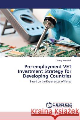 Pre-employment VET Investment Strategy for Developing Countries Paik Sung Joon 9783659684418