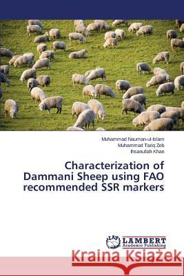 Characterization of Dammani Sheep using FAO recommended SSR markers Nauman-Ul-Islam Muhammad                 Tariq Zeb Muhammad                       Khan Ihsanullah 9783659684791