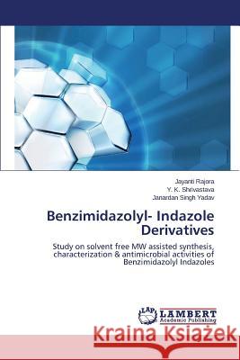 Benzimidazolyl- Indazole Derivatives Rajora Jayanti 9783659684944