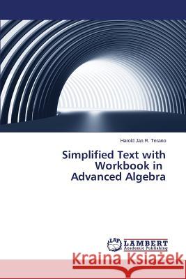 Simplified Text with Workbook in Advanced Algebra Terano Harold Jan R. 9783659685033 LAP Lambert Academic Publishing