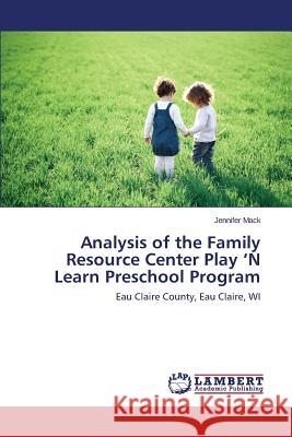 Analysis of the Family Resource Center Play 'N Learn Preschool Program Mack Jennifer 9783659685286