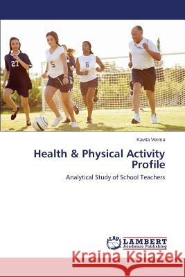 Health & Physical Activity Profile Verma Kavita 9783659685330 LAP Lambert Academic Publishing